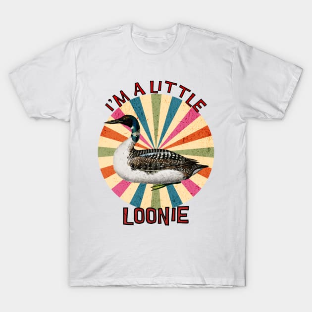 I'M A LITTLE LOONIE T-Shirt by ryanmpete